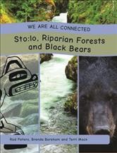 We are all connected : Stó:lō, Riparian Forests and Black Bears / Brenda Boreham and Terri Mack.