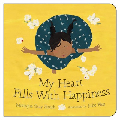 My heart fills with happiness - sakaskinew niteh miyweyihtamowin ohci/ Monique Gray Smith ; illustrations by Julie Flett.