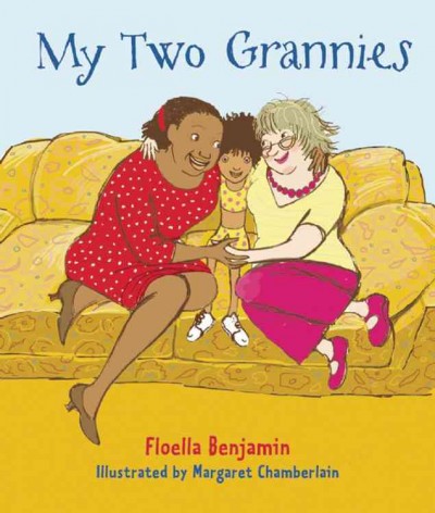 My two grannies / Floella Benjamin ; illustrated by Margaret Chamberlain.