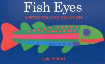 Fish eyes : a book you can count on / Lois Ehlert.