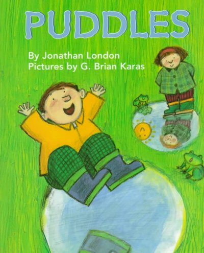 Puddles / by Jonathan London ; pictures by G. Brian Karas.