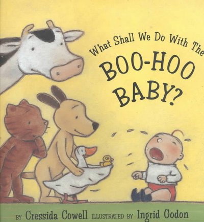 What shall we do with the boo hoo baby? / by Cressida Cowell ; illustrated by Ingrid Godon.