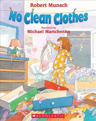 No clean clothes / Robert Munsch ; illustrated by Michael Martchenko