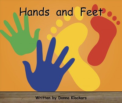 Hands and feet / Donna Klockars.