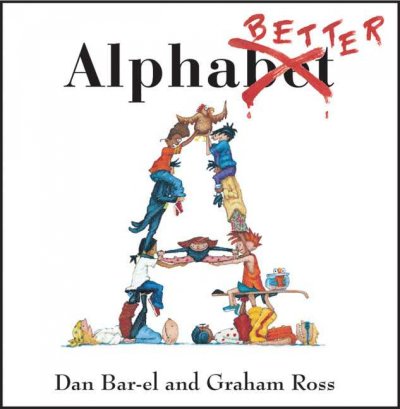 Alphabetter / story by Dan Bar-el ; illustrations by Graham Ross.