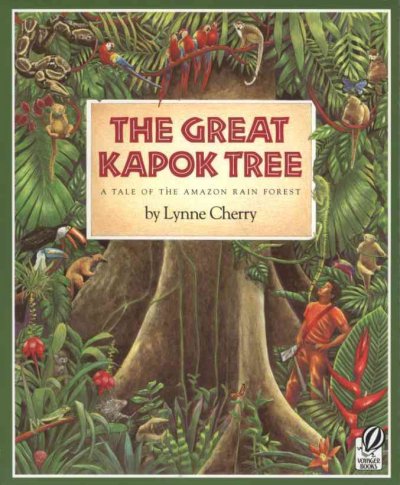 The great kapok tree : a tale of the Amazon rain forest [oversize book] / by Lynne Cherry.