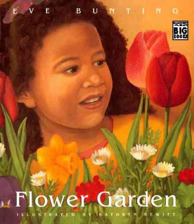 Flower garden / Eve Bunting ; illustrated by Kathryn Hewitt.