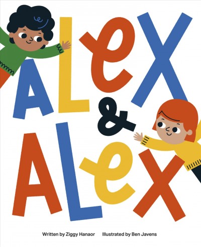 Alex and Alex / written by Ziggy Hanaor ; illustrated by Ben Javens.