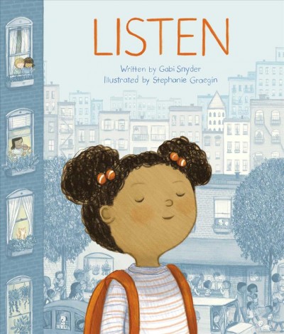 Listen / written by Gabi Snyder ; illustrated by Stephanie Graegin.