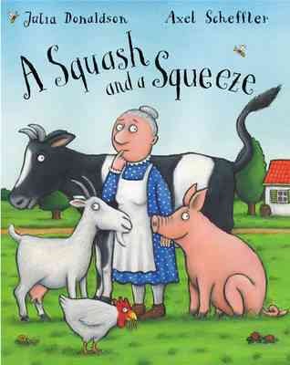 A squash and a squeeze [book w/ CD] / story by Julia Donalson ; illustrated by Axel Scheffler.