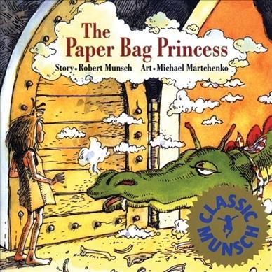 The paper bag princess / based on the book by Robert Munsch ; illustrated by Michael Martchenko.