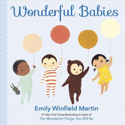 Wonderful babies / Emily Winfield Martin, #1 New York Times bestselling creator of The wonderful things you will be.