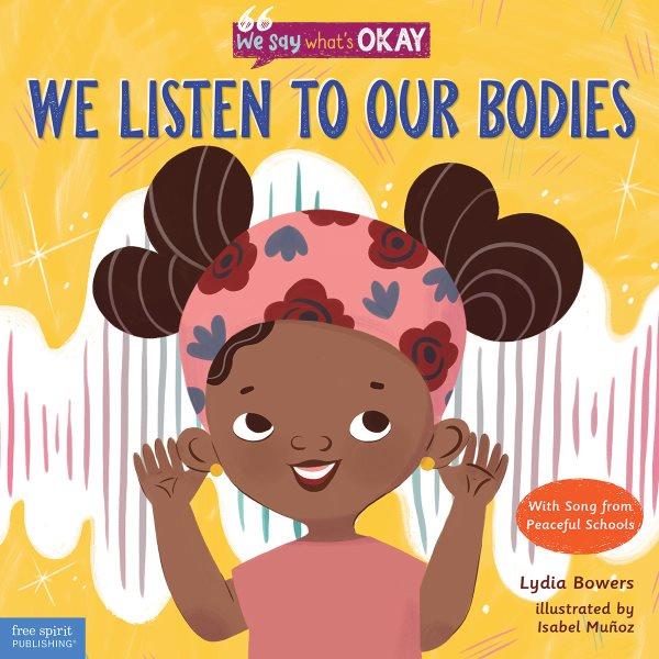 We listen to our bodies / Lydia Bowers ; illustrated by Isabel Mu©łoz.