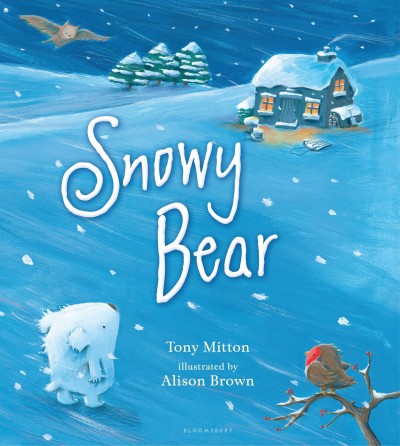 Snowy Bear  Tony Mitton ; illustrated by Alison Brown.