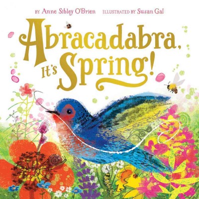 Abracadabra, it's spring! / by Anne Sibley O'Brien ; illustrated by Susan Gal.