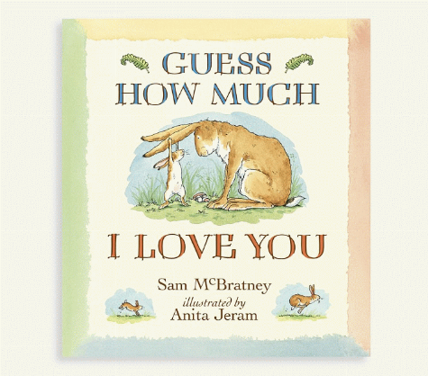 Guess how much I love you / Sam McBratney ; illustrated by Anita Jeram.