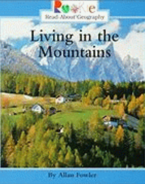 Living in a Mountains [book] / by Allan Fowler.