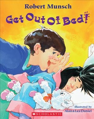 Get out of bed! / Robert Munsch ; illustrated by Alan & Lea Daniel.