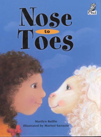 Nose to toes / Marilyn Baillie ; illustrated by Marisol Sarrazin.