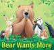 Bear wants more / Karma Wilson ; illustrated by Jane Chapman. Cover Image