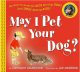 May I pet your dog? : the how-to guide for kids meeting dogs (and dogs meeting kids)  Cover Image