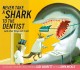 Go to record Never take a shark to the dentist (and other things not to...