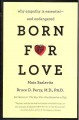 Born for love : why empathy is essential -- and endangered  Cover Image