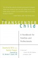The transgender child : a handbook for families and professionals  Cover Image