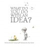 Go to record What do you do with an idea?
