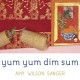 Yum yum dim sum [board book]  Cover Image