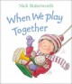 Go to record When we play together [board book]