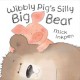 Wibbly Pig's silly big bear Cover Image