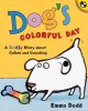 Dog's colorful day :  a messy story about colors and counting  Cover Image