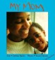 Go to record My mom [board book]