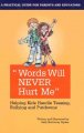 Words will never hurt me : helping kids handle teasing, bullying and putdowns : a practical guide for parents and educators  Cover Image