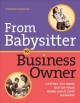 From babysitter to business owner : getting the most out of your home child care business Cover Image