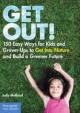 Go to record Get out! : 150 easy ways for kids and grown-ups to get int...