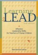 Learning to lead : effective leadership skills for teachers of young children Cover Image