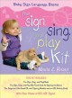 Go to record The sign, sing, and play kit : baby sign language basics [...