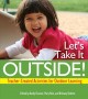 Go to record Let's take it outside! Teacher-created activities for outd...