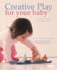 Go to record Creative play for your baby : Steiner Waldorf expertise an...