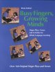 Busy fingers, growing minds : finger plays, verses and activities for whole language learning  Cover Image