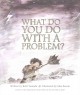 What do you do with a problem?  Cover Image