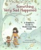 Something very sad happened : a toddler's guide to understanding death  Cover Image
