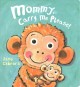Go to record Mommy, carry me please! [Board Book]