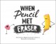 Go to record When Pencil Met Eraser