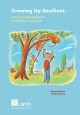 Growing Up Resilent: ways to build resilience in children and youth Cover Image