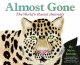 Almost gone : the world's rarest animals  Cover Image